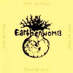 Earthenwomb : Florid Ore
